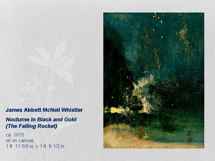 James Abbott Mc. Neil Whistler Nocturne in Black and Gold (The Falling Rocket) ca. James Abbott Mc. Neil Whistler Nocturne in Black and Gold (The Falling Rocket) ca.
