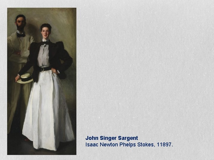 John Singer Sargent Isaac Newton Phelps Stokes, 11897. 