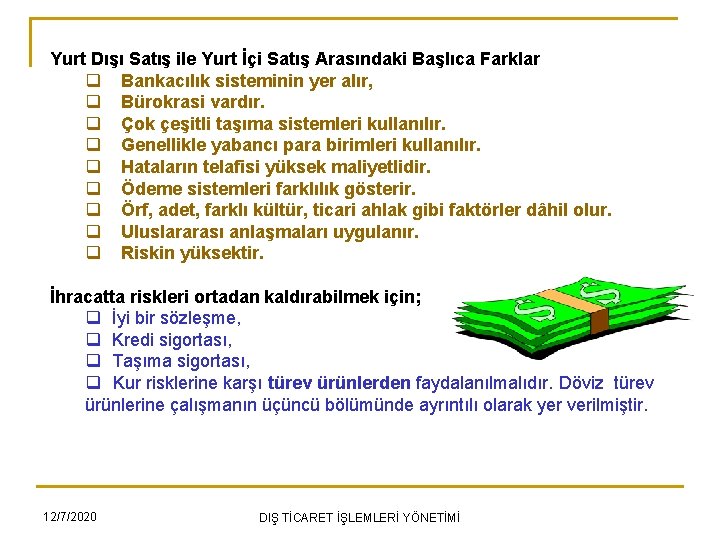 Yurt Dışı Satış ile Yurt İçi Satış Arasındaki Başlıca Farklar q Bankacılık sisteminin yer