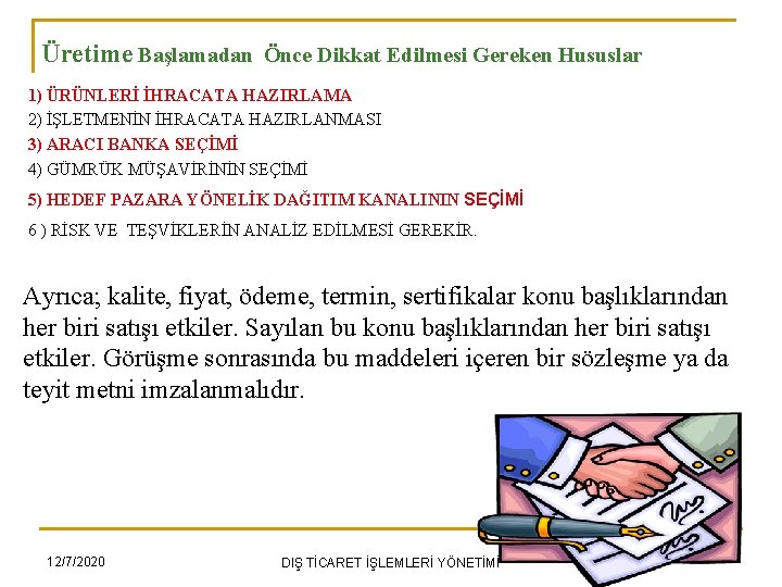 Üretime Başlamadan Önce Dikkat Edilmesi Gereken Hususlar 1) ÜRÜNLERİ İHRACATA HAZIRLAMA 2) İŞLETMENİN İHRACATA