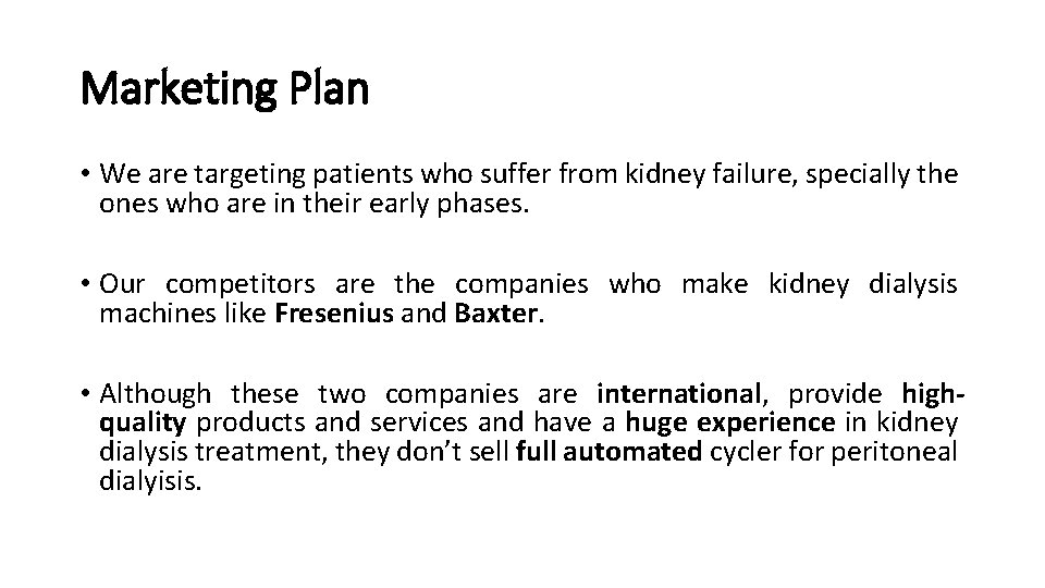 Marketing Plan • We are targeting patients who suffer from kidney failure, specially the