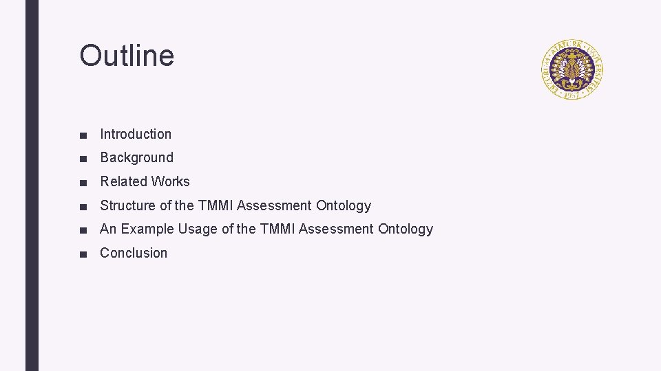Outline ■ Introduction ■ Background ■ Related Works ■ Structure of the TMMI Assessment