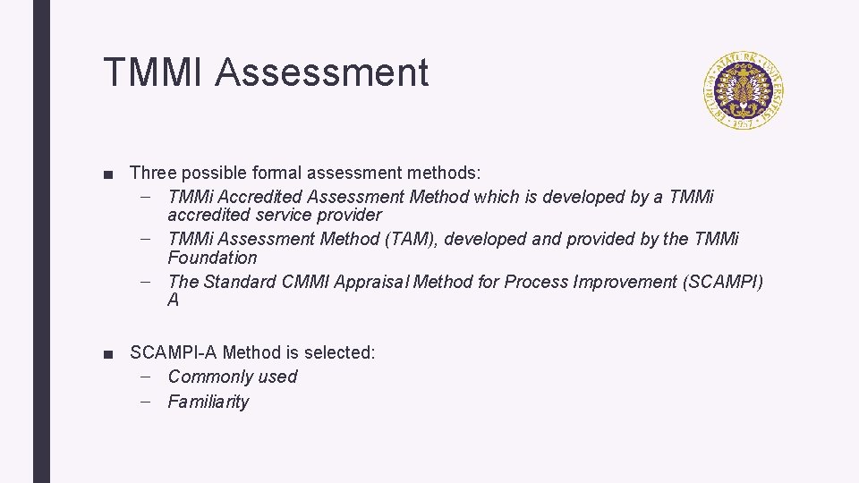 TMMI Assessment ■ Three possible formal assessment methods: – TMMi Accredited Assessment Method which