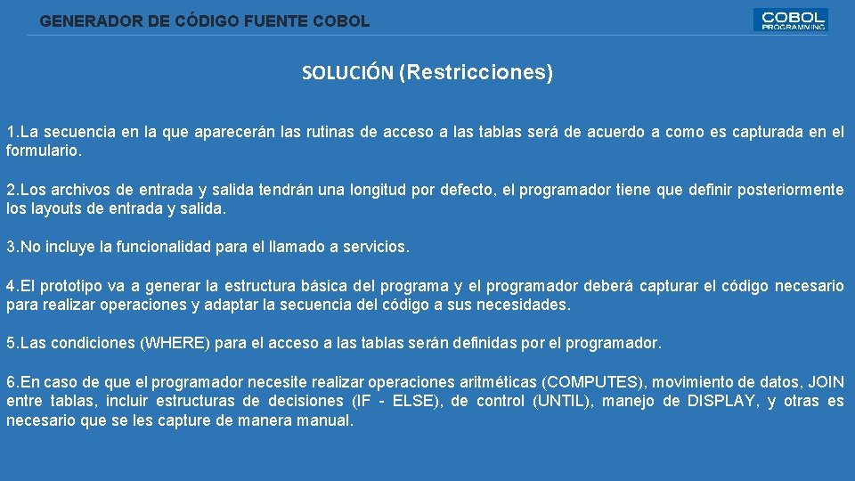  GENERADOR DE CÓDIGO FUENTE COBOL SOLUCIÓN (Restricciones) 1. La secuencia en la que