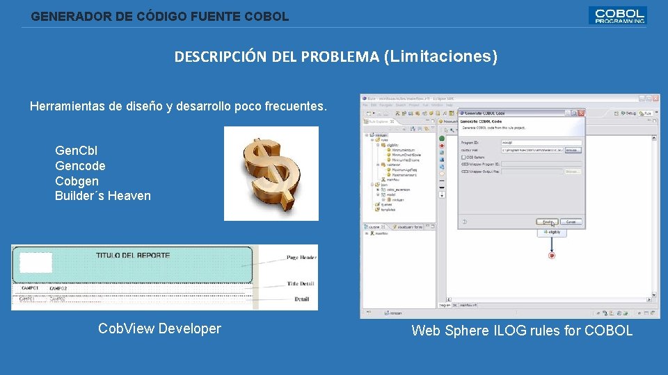  GENERADOR DE CÓDIGO FUENTE COBOL DESCRIPCIÓN DEL PROBLEMA (Limitaciones) Herramientas de diseño y