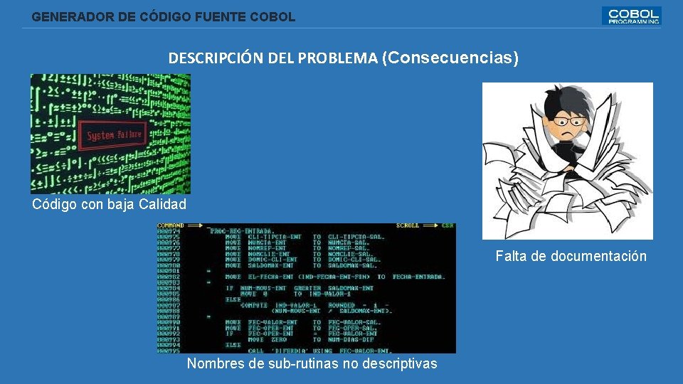  GENERADOR DE CÓDIGO FUENTE COBOL DESCRIPCIÓN DEL PROBLEMA (Consecuencias) Código con baja Calidad