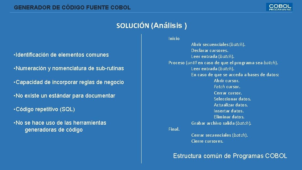  GENERADOR DE CÓDIGO FUENTE COBOL SOLUCIÓN (Análisis ) Inicio • Identificación de elementos