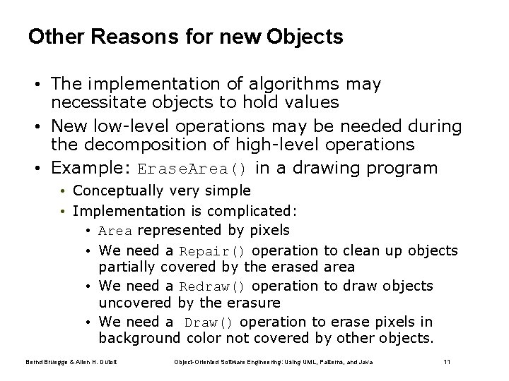Other Reasons for new Objects • The implementation of algorithms may necessitate objects to Other Reasons for new Objects • The implementation of algorithms may necessitate objects to