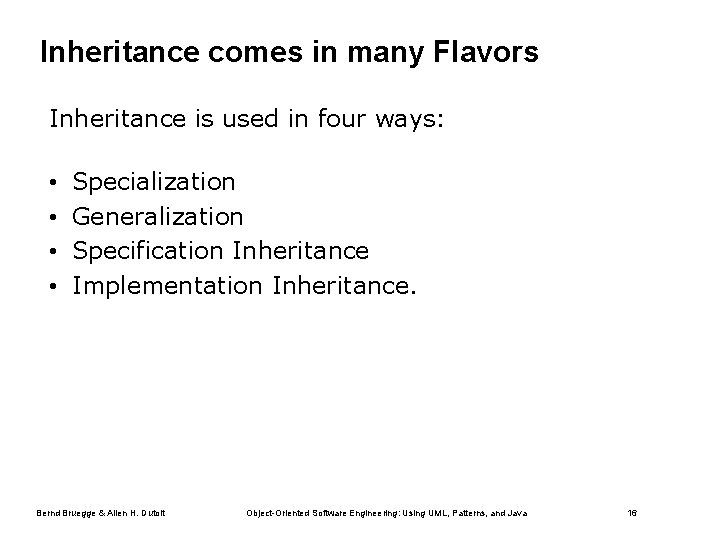 Inheritance comes in many Flavors Inheritance is used in four ways: • • Specialization Inheritance comes in many Flavors Inheritance is used in four ways: • • Specialization