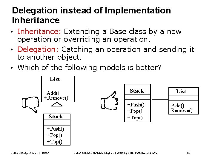 Delegation instead of Implementation Inheritance • Inheritance: Extending a Base class by a new Delegation instead of Implementation Inheritance • Inheritance: Extending a Base class by a new