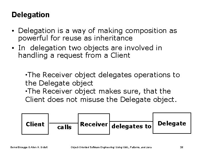 Delegation • Delegation is a way of making composition as powerful for reuse as Delegation • Delegation is a way of making composition as powerful for reuse as