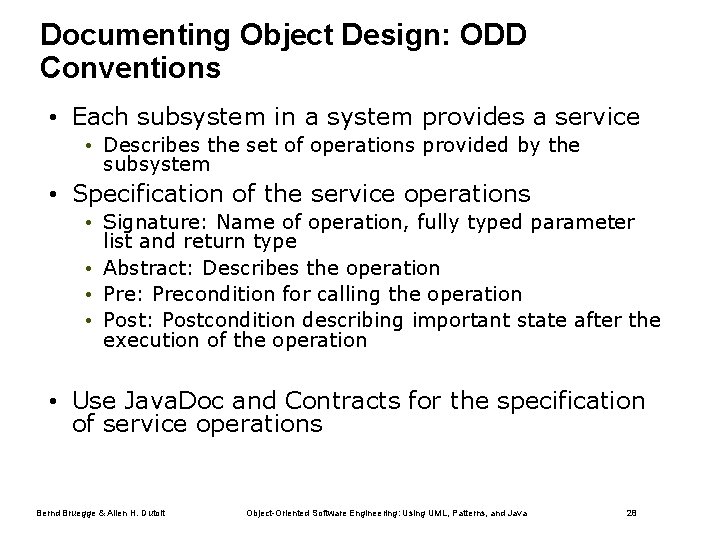 Documenting Object Design: ODD Conventions • Each subsystem in a system provides a service Documenting Object Design: ODD Conventions • Each subsystem in a system provides a service