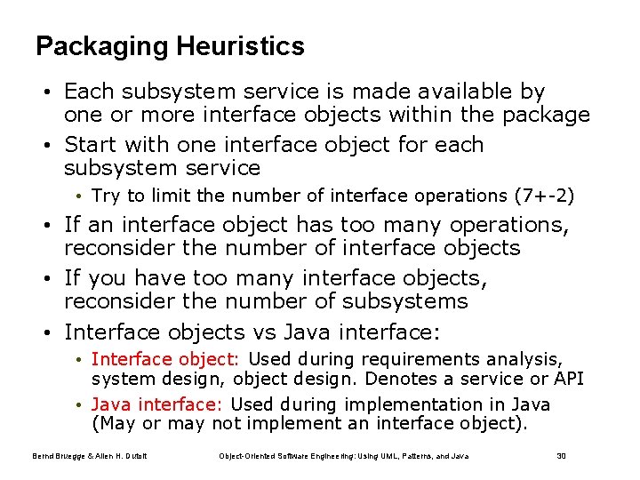 Packaging Heuristics • Each subsystem service is made available by one or more interface Packaging Heuristics • Each subsystem service is made available by one or more interface