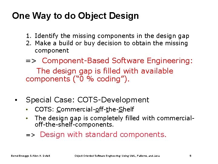 One Way to do Object Design 1. Identify the missing components in the design One Way to do Object Design 1. Identify the missing components in the design