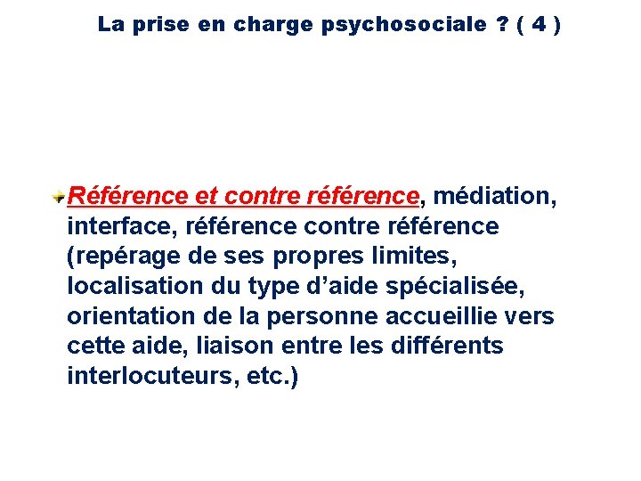 La prise en charge psychosociale ? ( 4 ) Référence et contre référence, médiation,