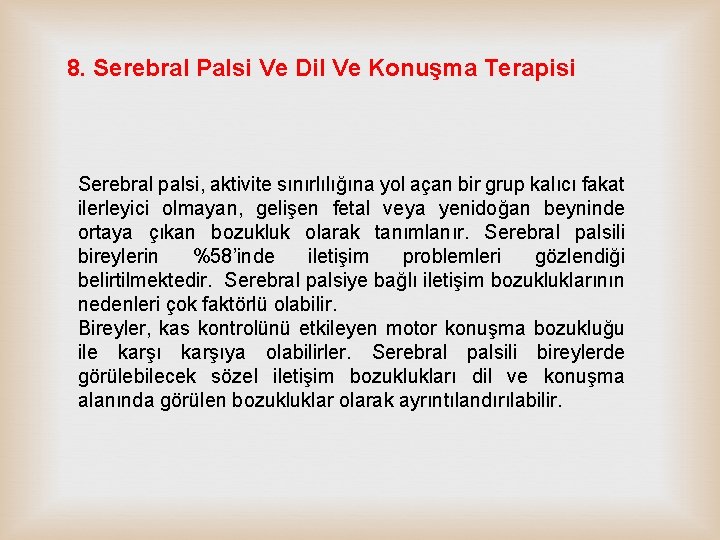 8. Serebral Palsi Ve Dil Ve Konuşma Terapisi Serebral palsi, aktivite sınırlılığına yol açan