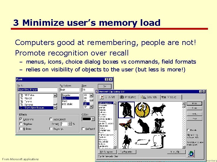 3 Minimize user’s memory load Computers good at remembering, people are not! Promote recognition