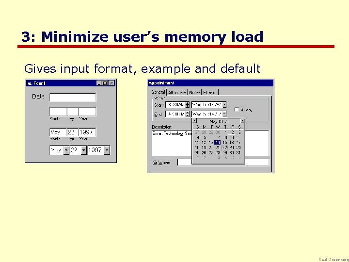 3: Minimize user’s memory load Gives input format, example and default Saul Greenberg 