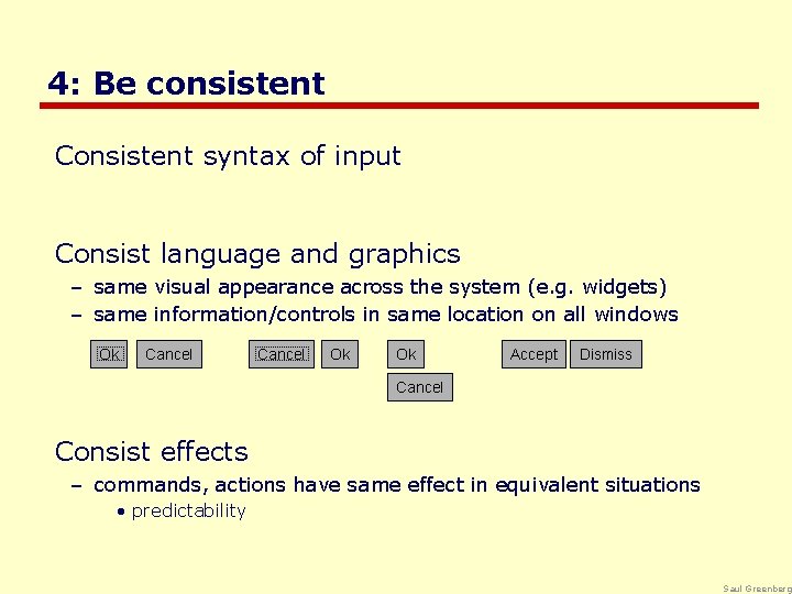 4: Be consistent Consistent syntax of input Consist language and graphics – same visual