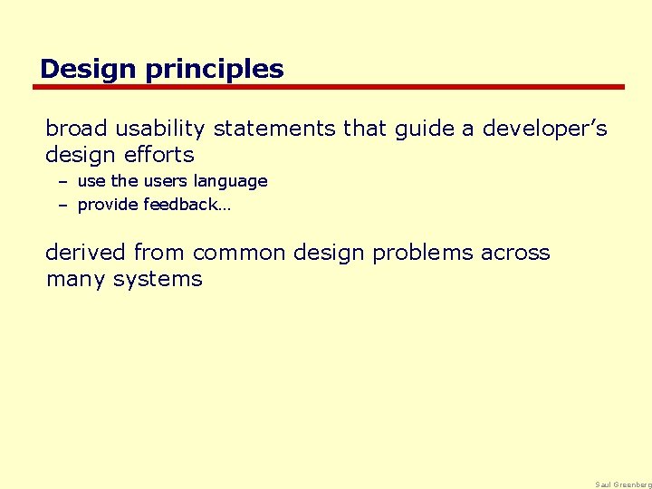 Design principles broad usability statements that guide a developer’s design efforts – use the