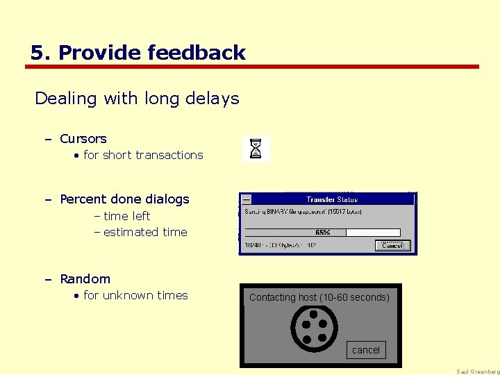 5. Provide feedback Dealing with long delays – Cursors • for short transactions –