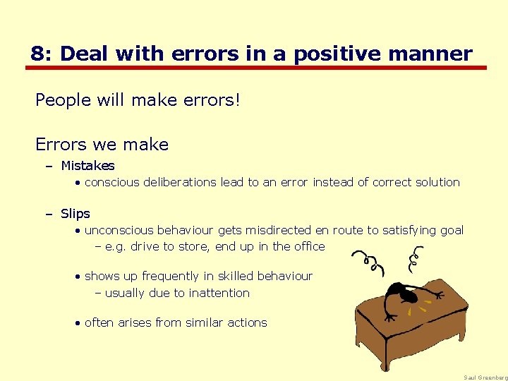 8: Deal with errors in a positive manner People will make errors! Errors we