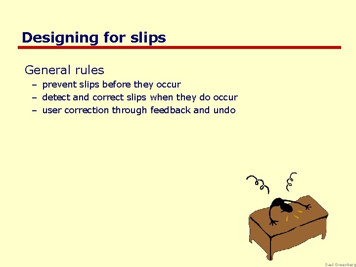 Designing for slips General rules – prevent slips before they occur – detect and