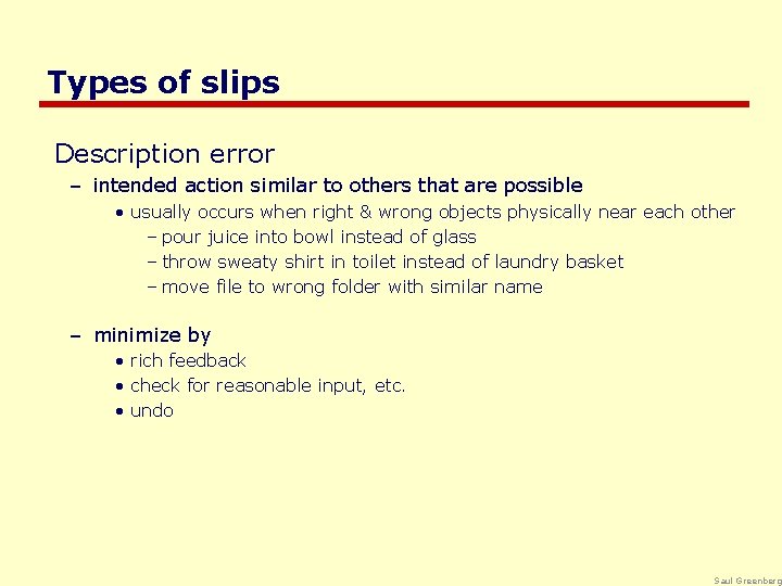 Types of slips Description error – intended action similar to others that are possible