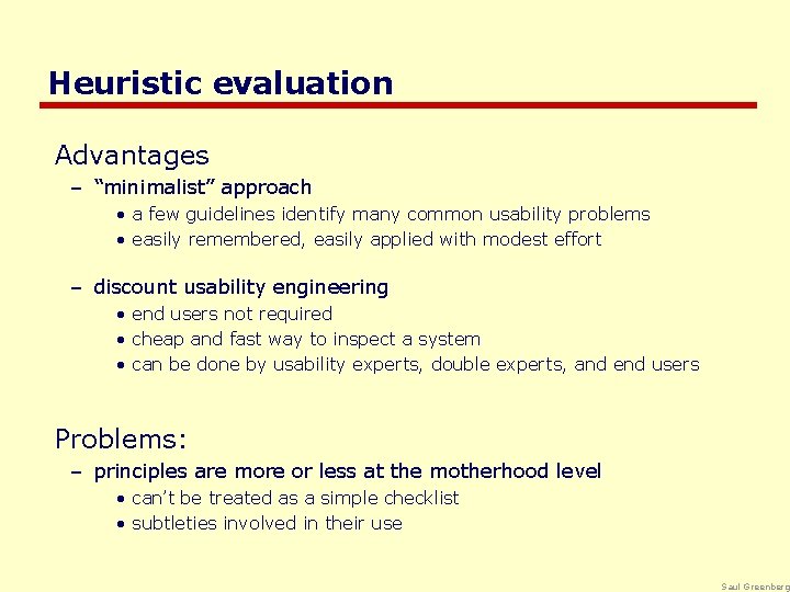 Heuristic evaluation Advantages – “minimalist” approach • a few guidelines identify many common usability