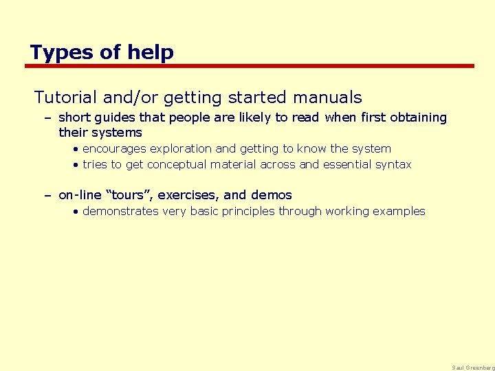 Types of help Tutorial and/or getting started manuals – short guides that people are