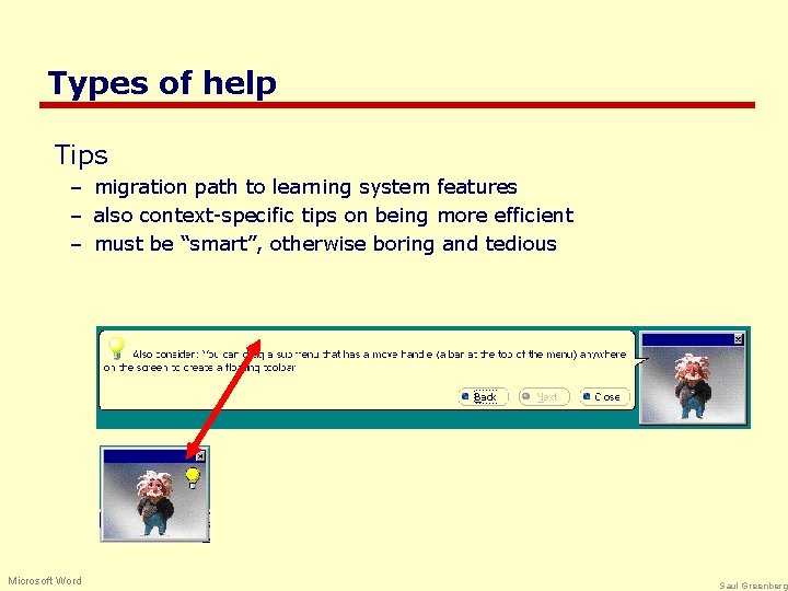 Types of help Tips – migration path to learning system features – also context-specific