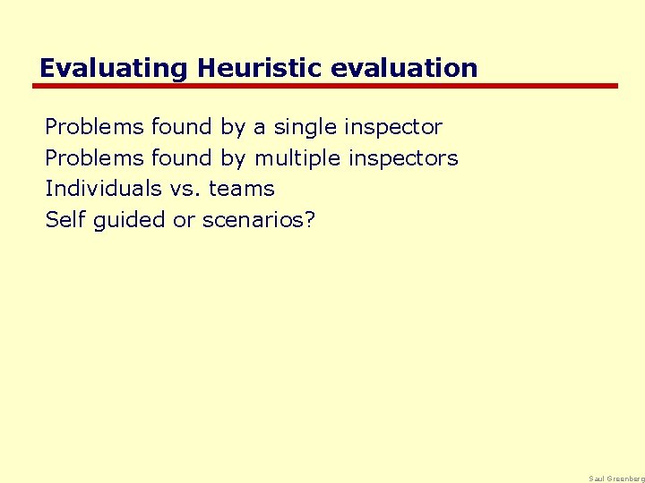 Evaluating Heuristic evaluation Problems found by a single inspector Problems found by multiple inspectors