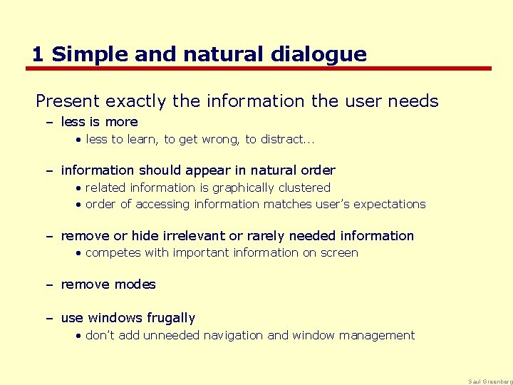 1 Simple and natural dialogue Present exactly the information the user needs – less