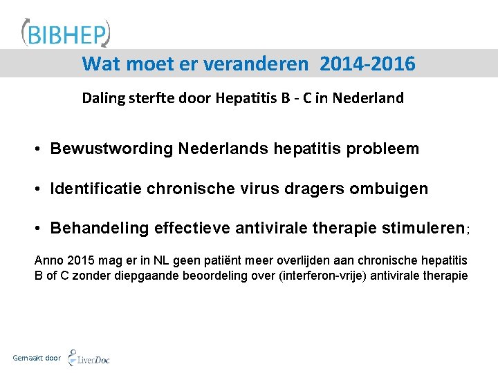 Wat moet er veranderen 2014 -2016 Daling sterfte door Hepatitis B - C in
