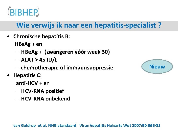 Wie verwijs ik naar een hepatitis-specialist ? • Chronische hepatitis B: HBs. Ag +