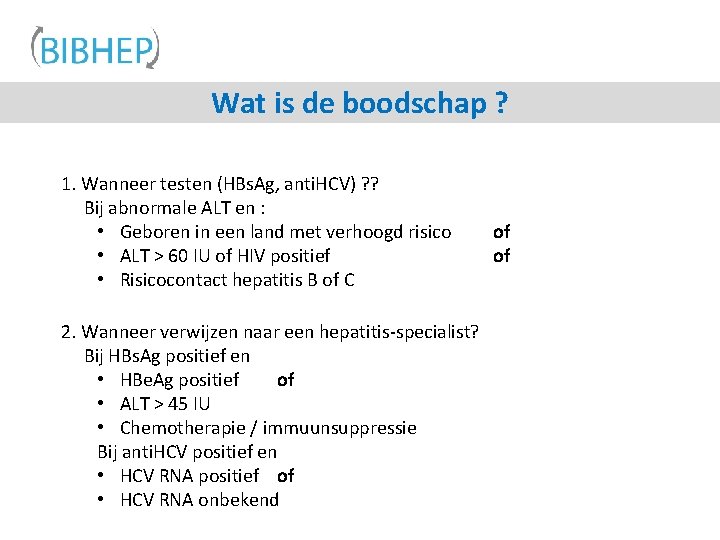 Wat is de boodschap ? 1. Wanneer testen (HBs. Ag, anti. HCV) ? ?