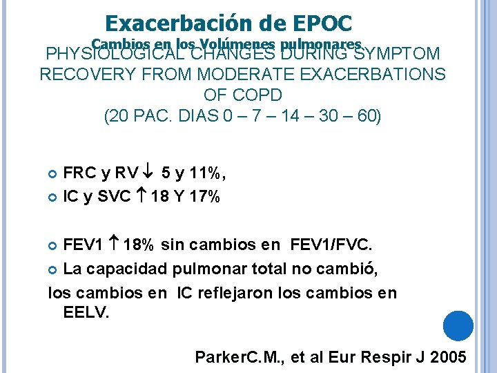 Exacerbación de EPOC Cambios en los Volúmenes pulmonares PHYSIOLOGICAL CHANGES DURING SYMPTOM RECOVERY FROM