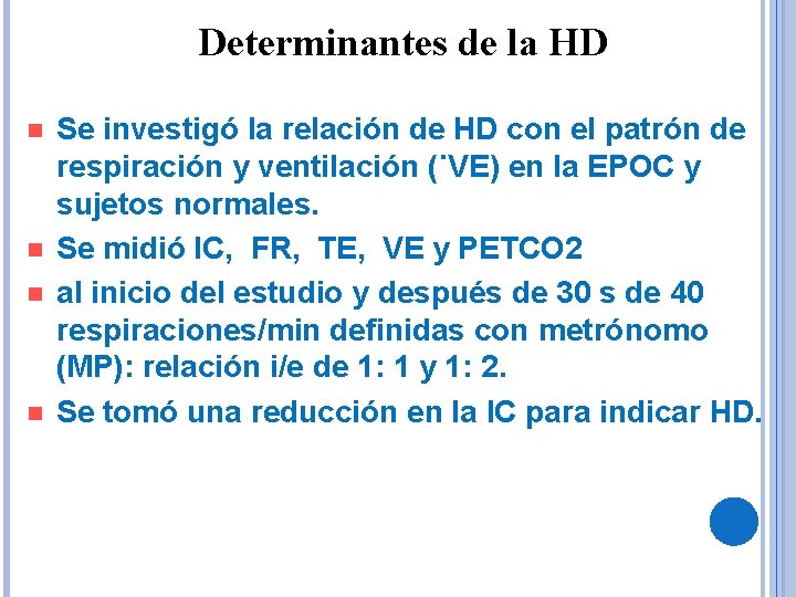 Determinantes de la HD n n Se investigó la relación de HD con el