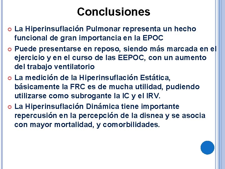 Conclusiones La Hiperinsuflación Pulmonar representa un hecho funcional de gran importancia en la EPOC