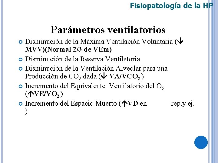 Fisiopatología de la HP Parámetros ventilatorios Disminución de la Máxima Ventilación Voluntaria ( MVV)(Normal