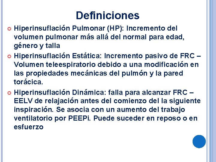 Definiciones Hiperinsuflación Pulmonar (HP): Incremento del volumen pulmonar más allá del normal para edad,