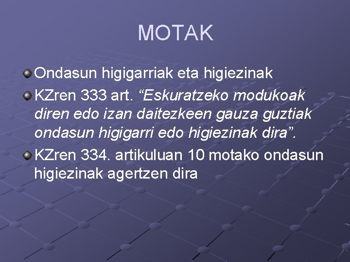 MOTAK Ondasun higigarriak eta higiezinak KZren 333 art. “Eskuratzeko modukoak diren edo izan daitezkeen