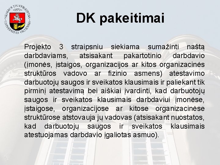 DK pakeitimai Projekto 3 straipsniu siekiama sumažinti naštą darbdaviams, atsisakant pakartotinio darbdavio (įmonės, įstaigos,