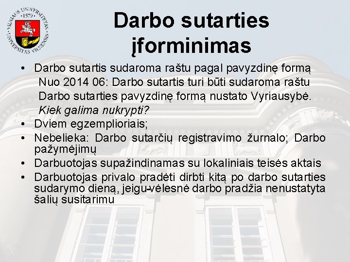 Darbo sutarties įforminimas • Darbo sutartis sudaroma raštu pagal pavyzdinę formą Nuo 2014 06: