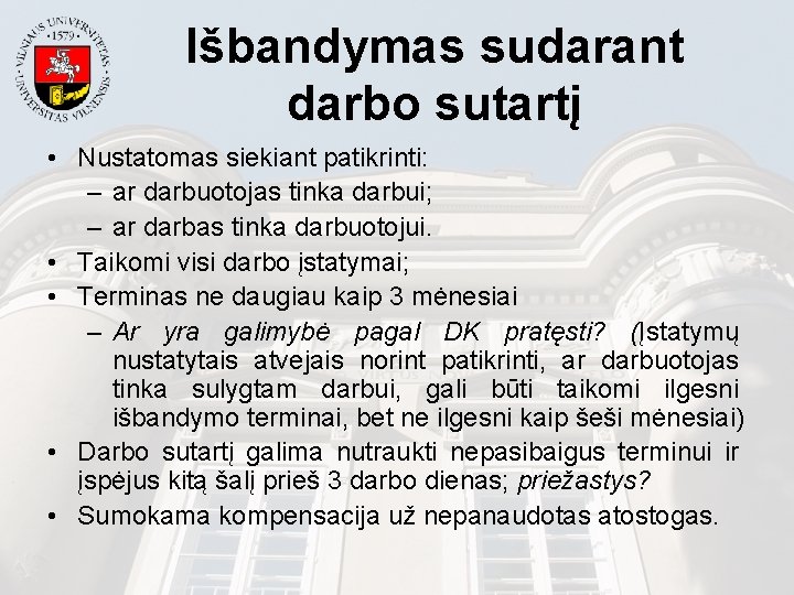 Išbandymas sudarant darbo sutartį • Nustatomas siekiant patikrinti: – ar darbuotojas tinka darbui; –