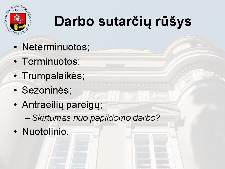 Darbo sutarčių rūšys • • • Neterminuotos; Trumpalaikės; Sezoninės; Antraeilių pareigų; – Skirtumas nuo