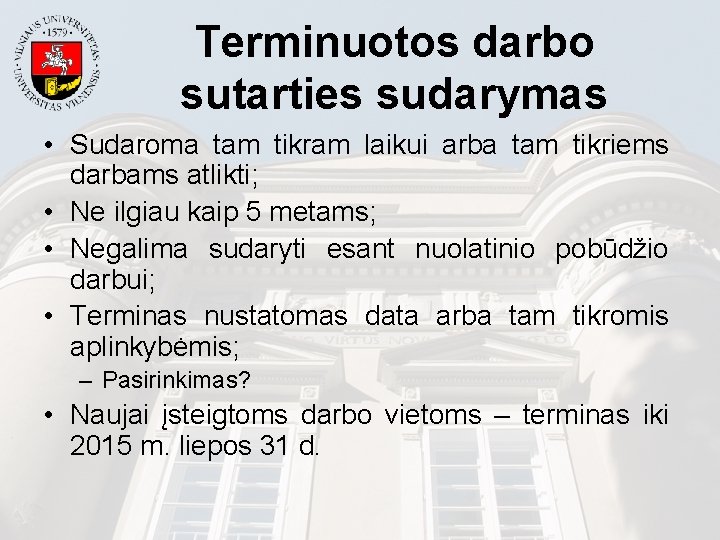 Terminuotos darbo sutarties sudarymas • Sudaroma tam tikram laikui arba tam tikriems darbams atlikti;