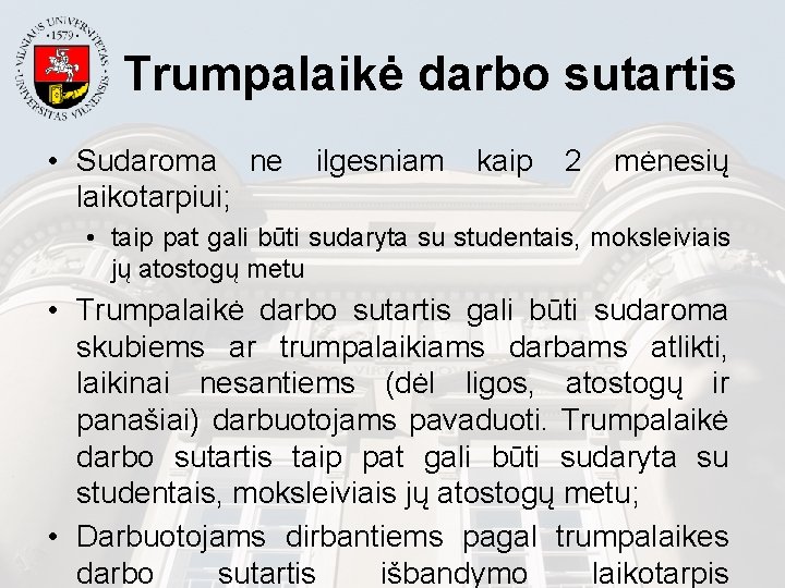 Trumpalaikė darbo sutartis • Sudaroma ne ilgesniam kaip 2 mėnesių laikotarpiui; • taip pat