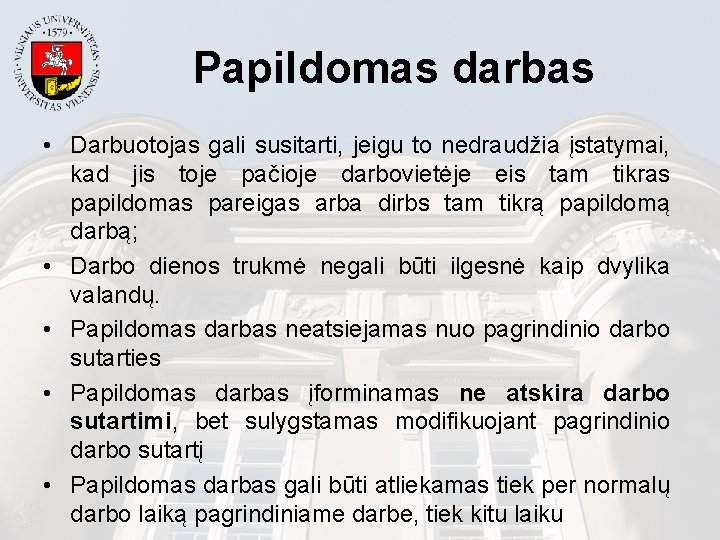 Papildomas darbas • Darbuotojas gali susitarti, jeigu to nedraudžia įstatymai, kad jis toje pačioje