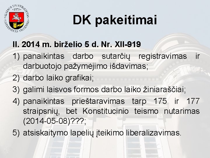 DK pakeitimai II. 2014 m. birželio 5 d. Nr. XII-919 1) panaikintas darbo sutarčių